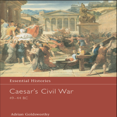 Adrian Goldsworthy - Caesar_s Civil War 49–44 BC (Essential Histories, Book 42) (2) Adrian Goldsworthy - Caesar_s Civil War 49–44 BC (Essential Histories, Book 42) (2)